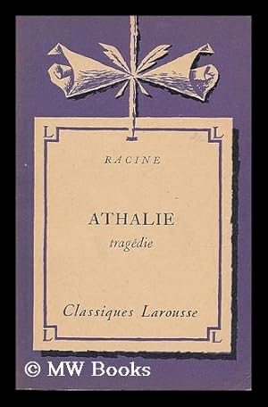 Bild des Verkufers fr Athalie : tragedie / Racine ; avec une notice biographique, une notice historique et litteraire, des notes explicatives, des jugements, un questionnaire et des sujets de devoirs par Henri Maugis zum Verkauf von MW Books Ltd.