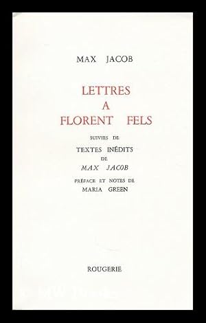 Immagine del venditore per Lettres a Florent Fels : suivies de textes inedits / de Max Jacob ; preface et notes de Maria Gree venduto da MW Books Ltd.