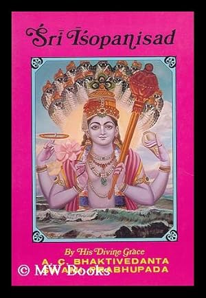 Seller image for Sri Isopanisad. Sri Isopanisad : the knowledge that brings one nearer to the supreme personality of Godhead, Krsna, with original Sanskrit text, Roman transliteration, English equivalents, translation and elaborate purports, by A.C. for sale by MW Books Ltd.