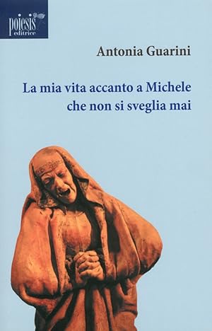 Seller image for La mia vita accanto a Michele che non si sveglia mai for sale by Libro Co. Italia Srl