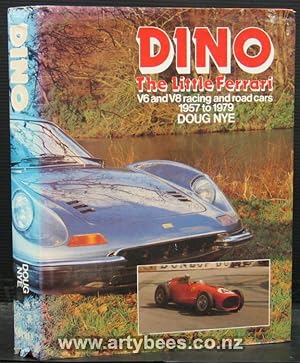 Dino The Little Ferrari. V6 and V8 Racing and Road Cars 1957-1979