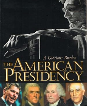 Bild des Verkufers fr The American Presidency: A Glorious Burden zum Verkauf von Round Table Books, LLC