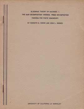 Image du vendeur pour Algebraic Theory of Machines. I. The Main Decompositon Theorem. Prime Decomposition Theorem for Finite Semigroups. mis en vente par Wittenborn Art Books