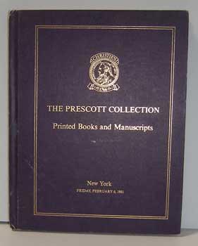 The Prescott Collection: Printed Books and Manuscripts Including an Extensive Collection of Books...