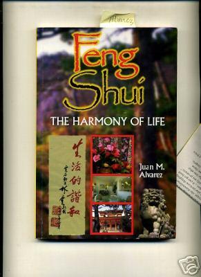 Seller image for Feng Shui the Harmony of Life [Placement of Objects, Plants, interior and Exterior Decoration, Relationships, Creating an Environment for Health wealth and well Being, Comprehensive Techniques, Methods, Explained, Reliable guidebook] for sale by GREAT PACIFIC BOOKS