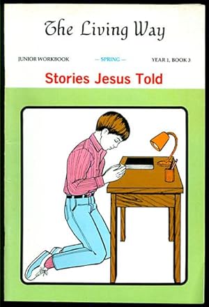 Immagine del venditore per The Living Way: Junior Workbook, Spring, Year 1, Book 3, Stories Jesus Told venduto da Inga's Original Choices