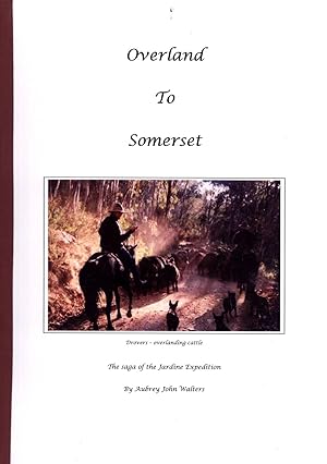 Seller image for Overland to Somerset: The Saga of the Jardine Expedition for sale by Masalai Press