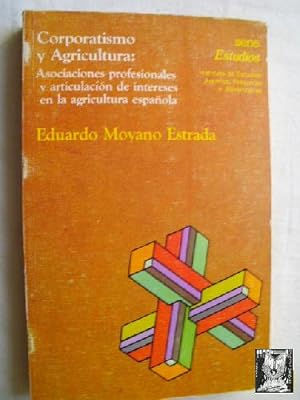 CORPORATISMO Y AGRICULTURA: asociaciones profesionales y articulación de intereses en la agricult...