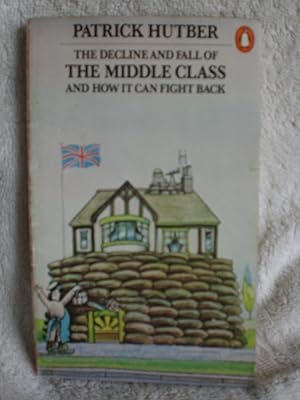 Seller image for The Decline and Fall of the Middle Class, and How It Can Fight Back for sale by MacKellar Art &  Books