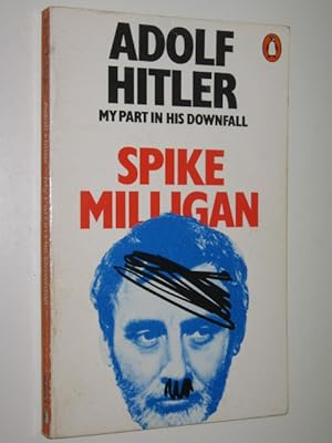 Seller image for Adolf Hitler: My Part In His Downfall - War (and Peace) Memoirs Series #1 for sale by Manyhills Books