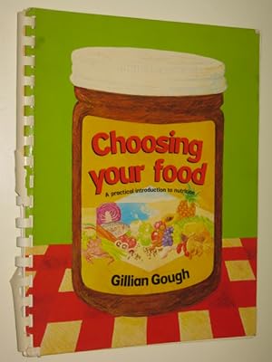 Choosing Your Food : A Practical Introduction To Nutrition