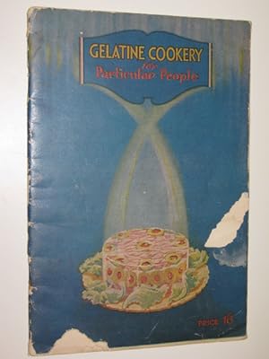 Seller image for Gelatine Cookery For Particular People for sale by Manyhills Books
