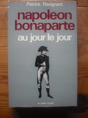 Napoléon Bonaparte au jour le jour