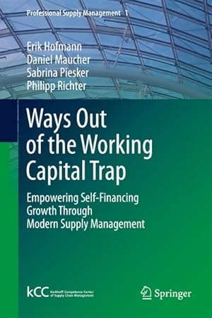 Seller image for Ways Out of the Working Capital Trap : Empowering Self-Financing Growth Through Modern Supply Management for sale by AHA-BUCH GmbH