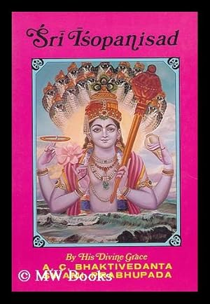 Seller image for Sri Isopanisad. Sri Isopanisad : the knowledge that brings one nearer to the supreme personality of Godhead, Krsna, with original Sanskrit text, Roman transliteration, English equivalents, translation and elaborate purports, by A.C. for sale by MW Books