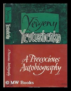 Seller image for A precocious autobiography / Yevgeny Yevtushenko ; translated from the Russian by Andrew R. MacAndrew for sale by MW Books