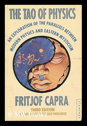Seller image for The Tao of physics : an exploration of the parallels between modern physics and Eastern mysticism / Fritjof Capra for sale by MW Books