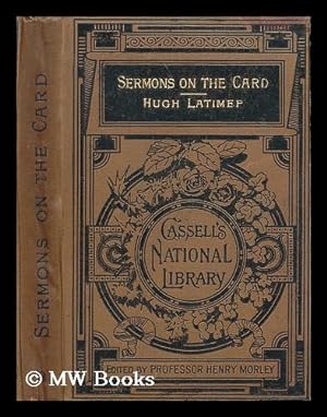 Seller image for Sermons on the card and other discourses by Hugh Latimer edited by Professor Henry Morley for sale by MW Books