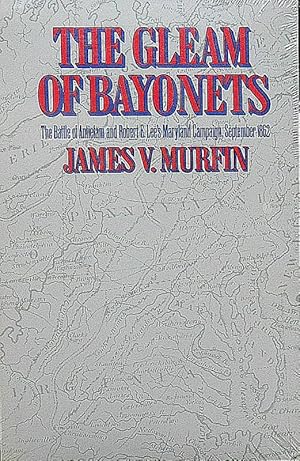 Seller image for THE GLEAM OF BAYONETS. THE BATTLE OF ANTIETAM AND THE MARYLAND CAMPAIGN OF 1862. for sale by Legacy Books