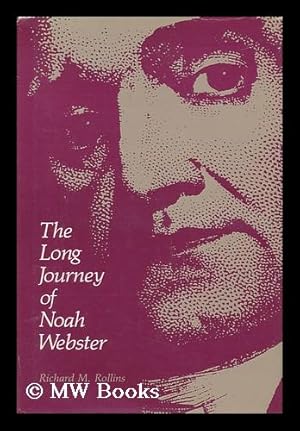 Seller image for The Long Journey of Noah Webster / Richard M. Rollins for sale by MW Books