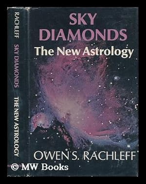 Imagen del vendedor de Sky Diamonds; the New Astrology [By] Owen S. Rachleff. Illustrated by Robert Rappaport a la venta por MW Books Ltd.