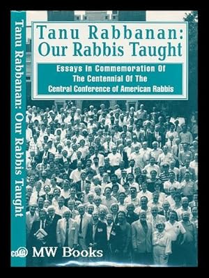 Image du vendeur pour Tanu Rabbanan : Our Rabbis Taught : Essays on the Occasion of the Centennial of the Central Conference of American Rabbis / Edited by Joseph B. Glaser. 1989 Yearbook, Volume II mis en vente par MW Books Ltd.
