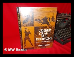 Imagen del vendedor de Veneer Craft for Everyone / Harry J. Hobbs; Pattern Drawings by Bill Mitchell a la venta por MW Books Ltd.