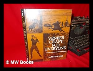 Imagen del vendedor de Veneer Craft for Everyone / Harry J. Hobbs; Pattern Drawings by Bill Mitchell a la venta por MW Books