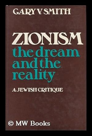Seller image for Zionism : the Dream and the Reality ; a Jewish Critique / Edited by Gary V. Smith for sale by MW Books