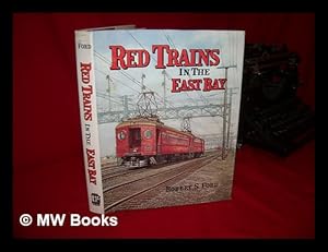 Bild des Verkufers fr Red Trains in the East Bay : the History of the Southern Pacific Transbay Train and Ferry System zum Verkauf von MW Books Ltd.