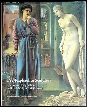 Imagen del vendedor de Pre-Raphaelite Sculpture: Nature and Imagination in British Sculpture 1848-1941 a la venta por The Kelmscott Bookshop, ABAA