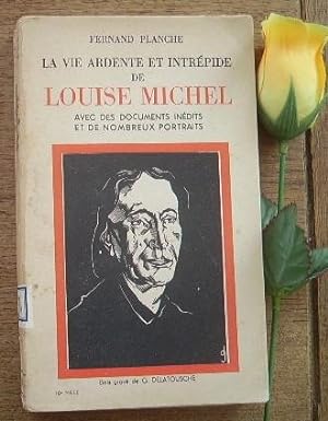 Seller image for La vie ardente et intrpide de Louise Michel avec des documents indits et de nombreux portraits for sale by Bonnaud Claude