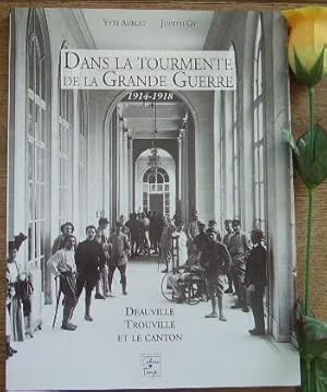 Bild des Verkufers fr Dans la tourmente de la grande guerre 1914-1918, Deauville, Trouville et le canton zum Verkauf von Bonnaud Claude