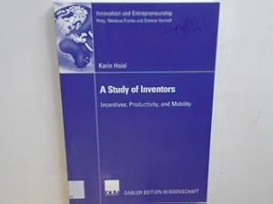 Seller image for A study of inventors : incentives, productivity, and mobility. Gabler Edition Wissenschaft : Innovation und entrepreneurship; for sale by books4less (Versandantiquariat Petra Gros GmbH & Co. KG)