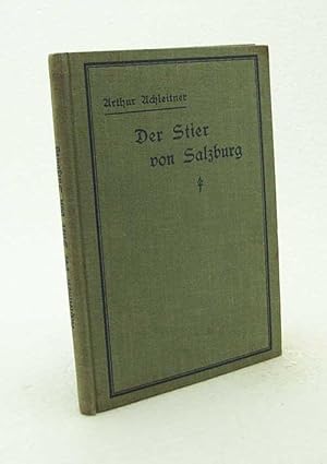 Bild des Verkufers fr Der Stier von Salzburg : Kulturbild aus dem Beginn des 16. Jahrhunderts / Arthur Achleitner zum Verkauf von Versandantiquariat Buchegger