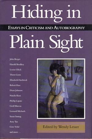 HIDING IN PLAIN SIGHT: Essays in Criticism and Autobiography.