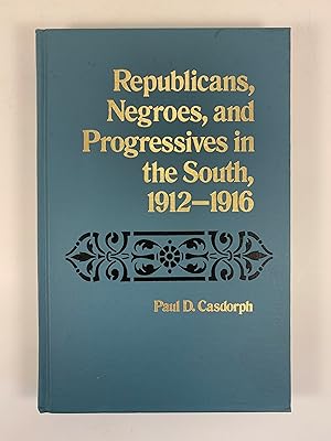 Seller image for Republicans, Negroes, and Progressives in the South 1912-1916 for sale by Old New York Book Shop, ABAA