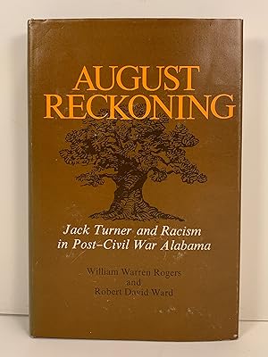 Seller image for August Reckoning: Jack Turner and Racism in Post-Civil War Alabama for sale by Old New York Book Shop, ABAA