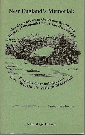 New England's Memorial: Also Excerpts From Governor Bradford's History of Plymouth Colony and His...