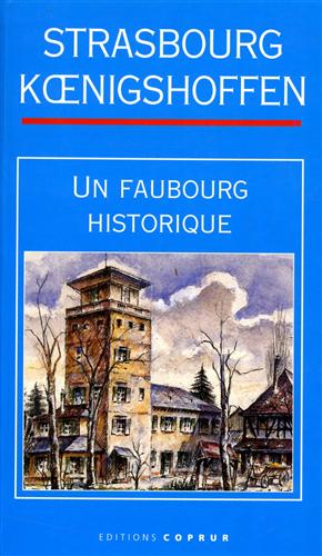Bild des Verkufers fr Strasbourg Koenigshoffen. Un faubourg historique. zum Verkauf von FIRENZELIBRI SRL