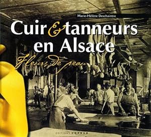 Bild des Verkufers fr Cuir & tanneurs en Alsace. Fleurs de peau. zum Verkauf von FIRENZELIBRI SRL