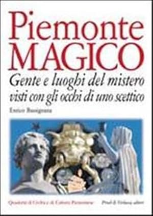 Bild des Verkufers fr Piemonte magico. Gente e luoghi del mistero visti con gli occhi di uno scettico. zum Verkauf von FIRENZELIBRI SRL