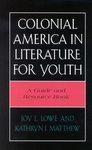 Image du vendeur pour Colonial America in Literature for Youth: a Guide and Resource Book (Literature for Youth Series, No. 2) mis en vente par Mahler Books