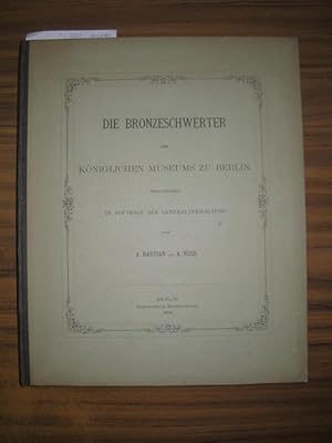 Seller image for Die Bronzeschwerter des kniglichen Museums zu Berlin herausgegeben im Auftrage der Generalverwaltung. for sale by Antiquariat Carl Wegner