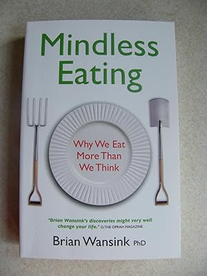 Mindless Eating. Why We Eat More Than We Think