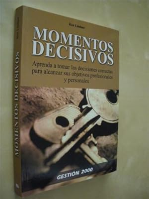 Bild des Verkufers fr MOMENTOS DECISIVOS. APRENDA A TOMAR LAS DECISIONES CORRECTAS PARA ALCANZAR SUS OBJETIVOS PROFESIONALES Y PERSONALES zum Verkauf von LIBRERIA TORMOS