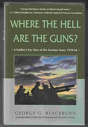 Seller image for Where the Hell Are the Guns? A Soldier's Eye View of the Anxious Years, 1939-44 for sale by Riverwash Books (IOBA)