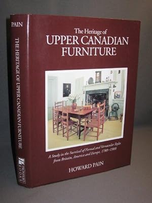The Heritage of Upper Canadian Furniture. A Study in the Survival of Formal and Vernacular Styles...