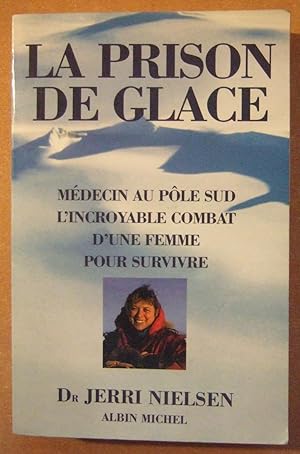 Seller image for La prison de glace Mdecin au Ple Sud L'incroyable combat d'une femme pour Survivre for sale by Domifasol