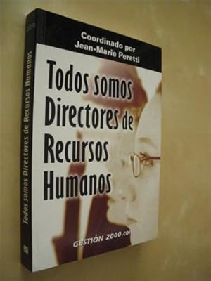 Imagen del vendedor de TODOS SOMOS DIRECTORES DE RECURSOS HUMANOS. PRCTICA DE LA GESTIN DE RECURSOS HUMANOS DESTINADA A DIRECTIVOS Y SUPERVISORES a la venta por LIBRERIA TORMOS